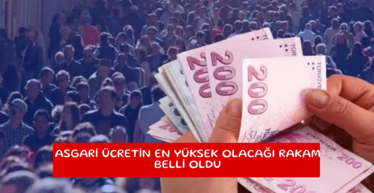 Asgari ücretin en yüksek olacağı rakam belli oldu