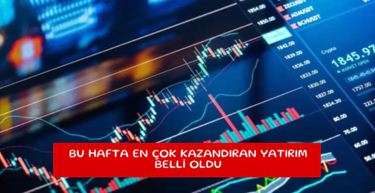 Bu hafta en çok kazandıran yatırım belli oldu
