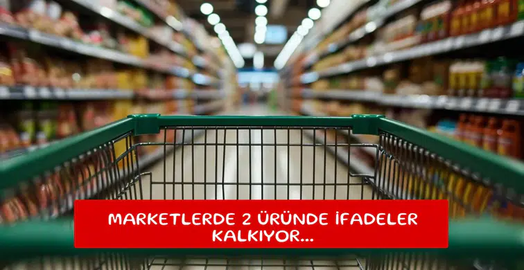 Marketlerde 2 üründe ifadeler kalkıyor...