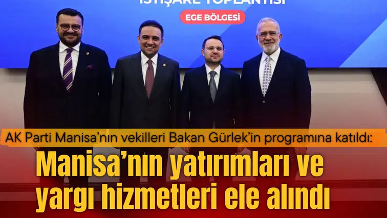 AK Parti Manisa’nın vekilleri Bakan Gürlek’in programına katıldı: Manisa’nın yatırımları ve yargı hizmetleri ele alındı