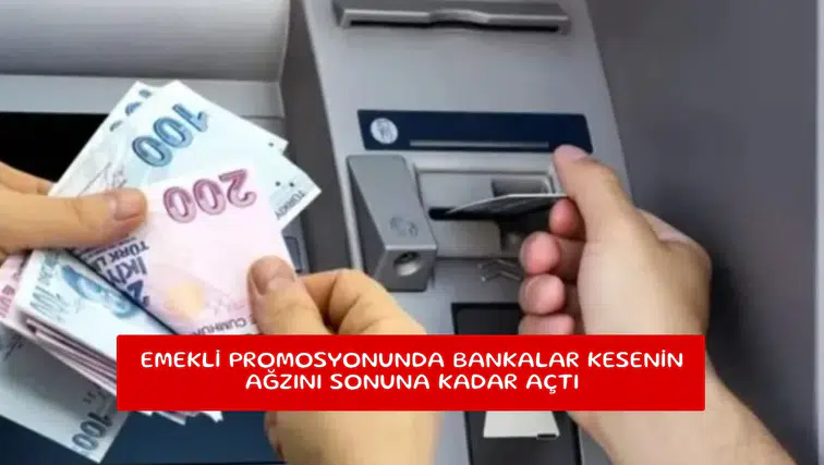 Emekli promosyonunda bankalar kesenin ağzını sonuna kadar açtı