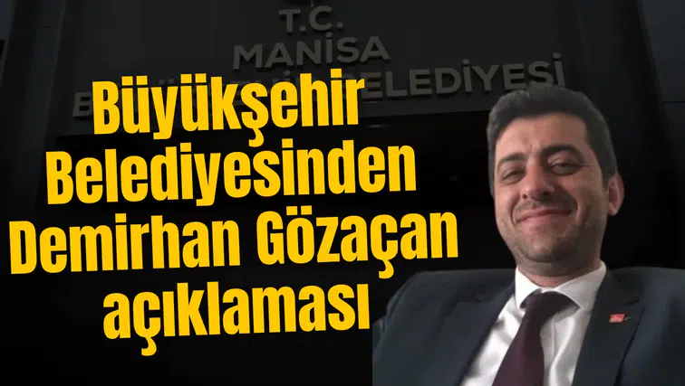 Büyükşehir Belediyesinden Demirhan Gözaçan hakkında açıklama