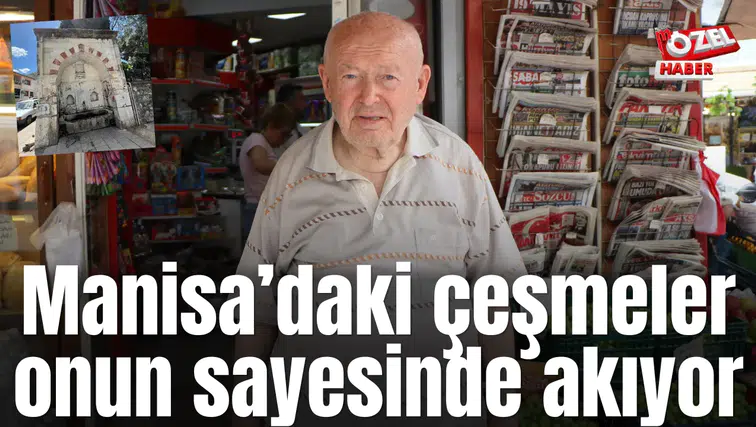 Manisa’daki çeşmeler onun sayesinde akıyor