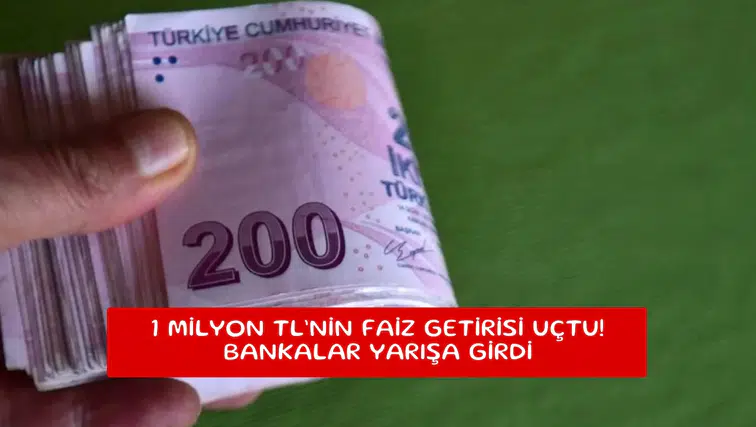 1 Milyon TL’nin faiz getirisi uçtu! Bankalar yarışa girdi