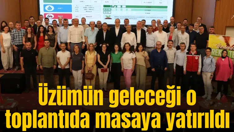 Üzümün geleceği o toplantıda konuşuldu
