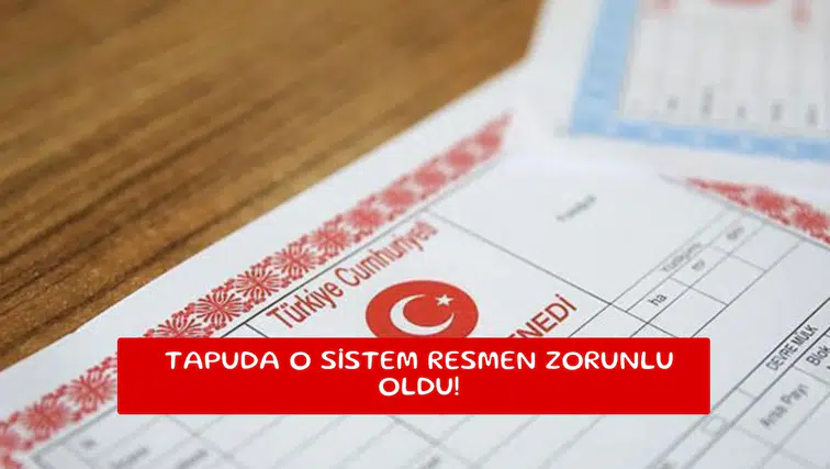 Tapuda o sistem resmen zorunlu oldu!