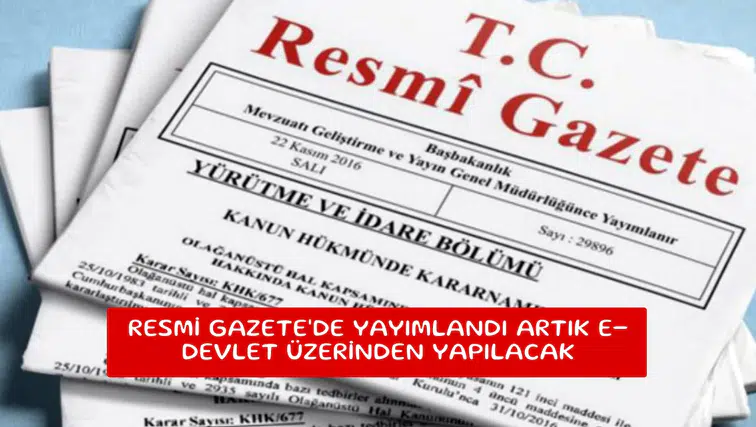 Resmi Gazete'de yayımlandı artık e-devlet üzerinden yapılacak