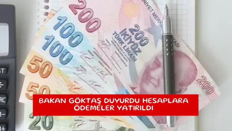 Bakan Göktaş duyurdu hesaplara ödemeler yatırıldı