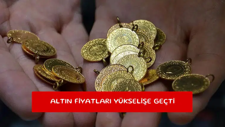 Altın fiyatları yükselişe geçti