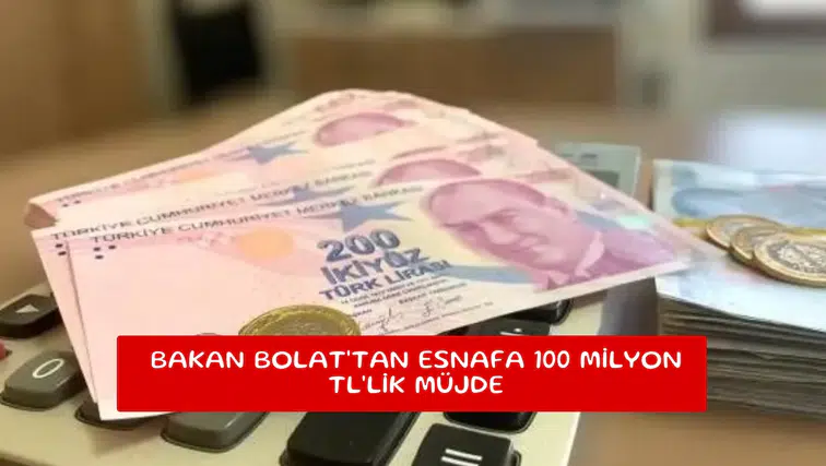 Bakan Bolat'tan esnafa 100 milyon TL'lik müjde