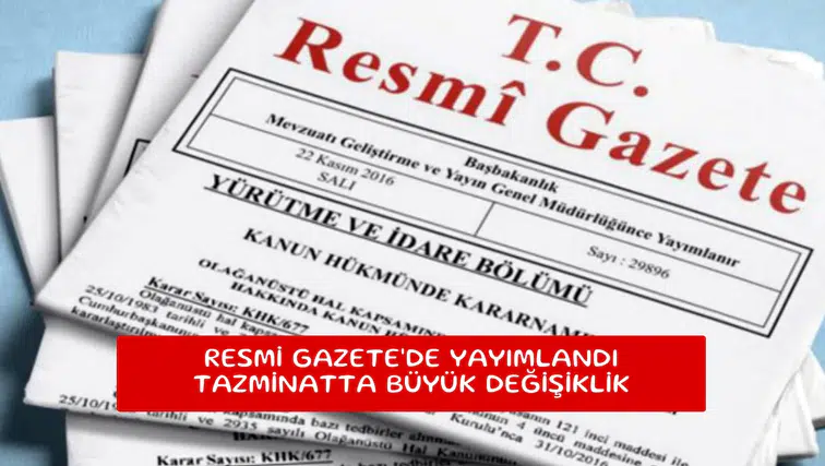 Resmi Gazete'de yayımlandı tazminatta büyük değişiklik