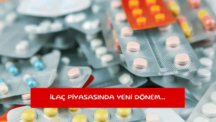 İlaç piyasasında yeni dönem...