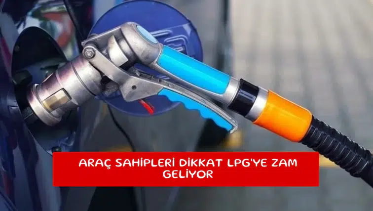 Araç sahipleri dikkat LPG'ye zam geliyor