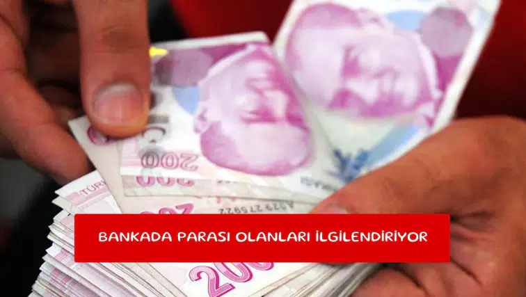 Bankada parası olanları ilgilendiriyor