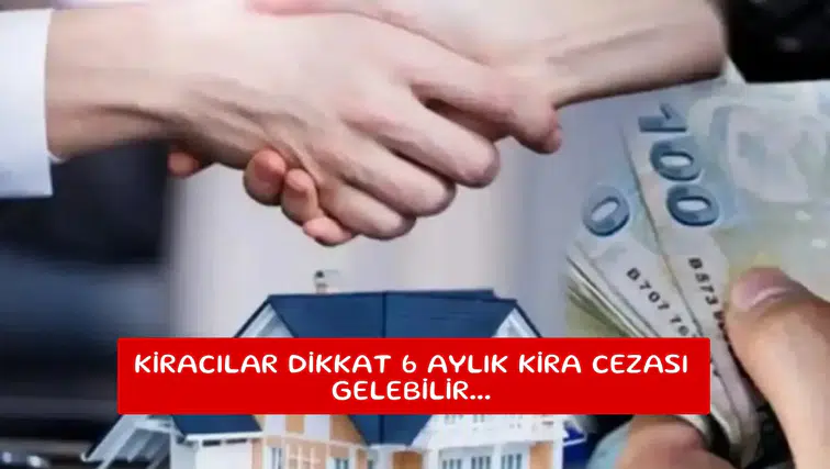 Kiracılar dikkat 6 aylık kira cezası gelebilir...
