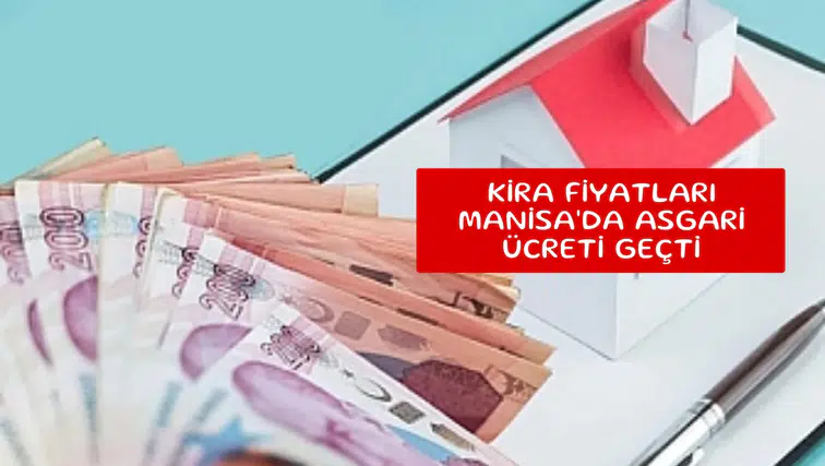 Kira fiyatları Manisa'da asgari ücreti geçti