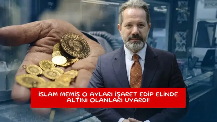 İslam Memiş o ayları işaret edip elinde altını olanları uyardı!