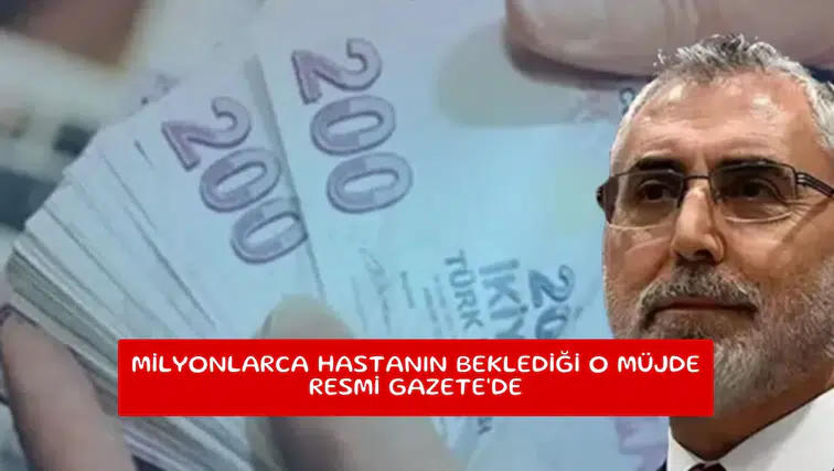 Milyonlarca hastanın beklediği o müjde Resmi Gazete'de