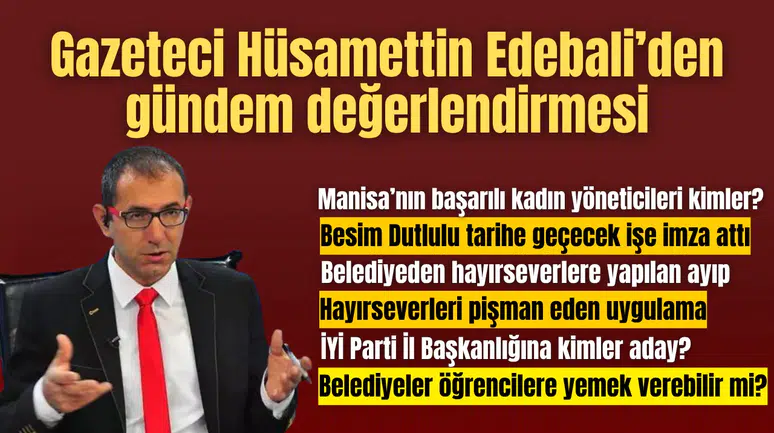 Gazeteci Hüsamettin Edebali’den günden değerlendirmesi