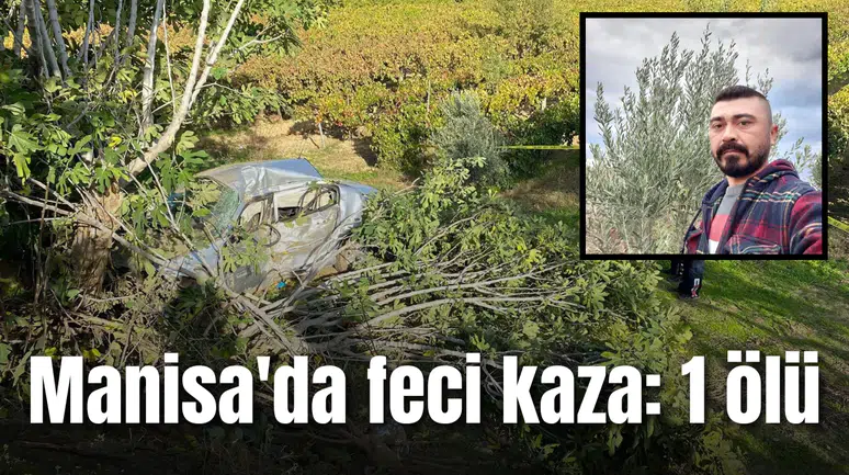Manisa'da feci kaza: 1 ölü