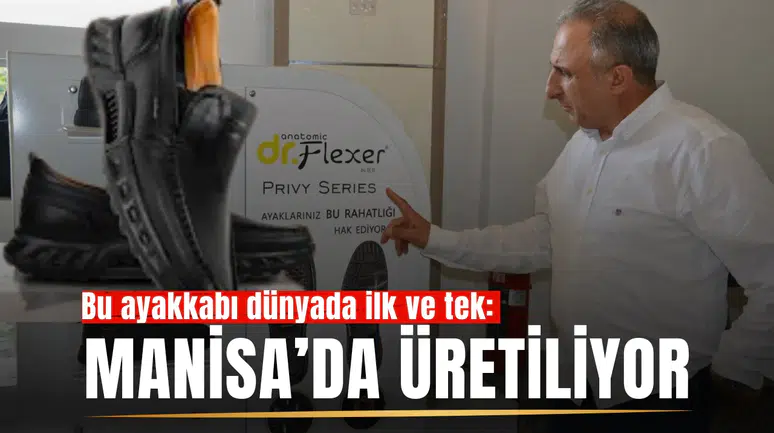 Bu ayakkabı dünyada ilk ve tek: Manisa’da üretiliyor