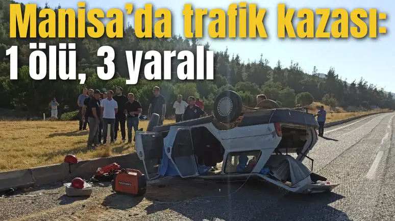 Manisa’da trafik kazası: 1 ölü, 3 yaralı