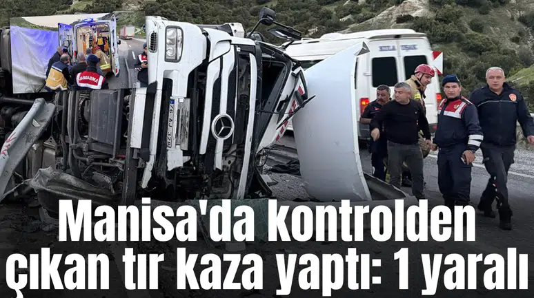 Manisa'da katliam gibi kaza: 1 yaralı