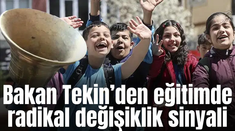Bakan Tekin’den eğitimde radikal değişiklik sinyali