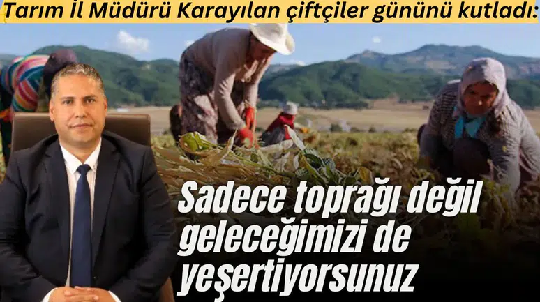 KARAYILAN ÇİFTÇİLER GÜNÜNÜ KUTLADI