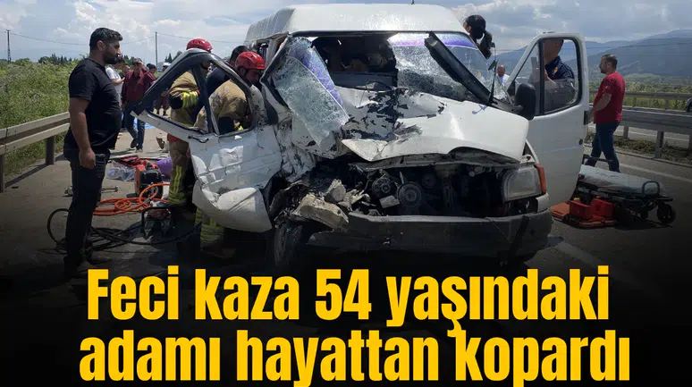 Feci kaza 54 yaşındaki adamı hayattan kopardı