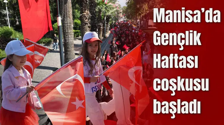MANİSA’DA GENÇLİK HAFTASI COŞKUSU BAŞLADI
