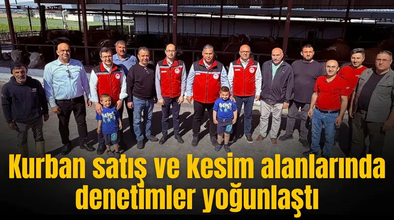 Kurban satış ve kesim alanlarında denetimler yoğunlaştı