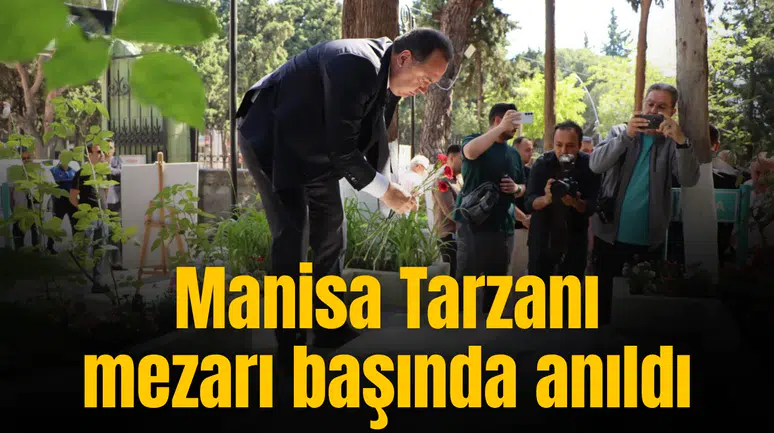 Manisa Tarzanı mezarı başında anıldı