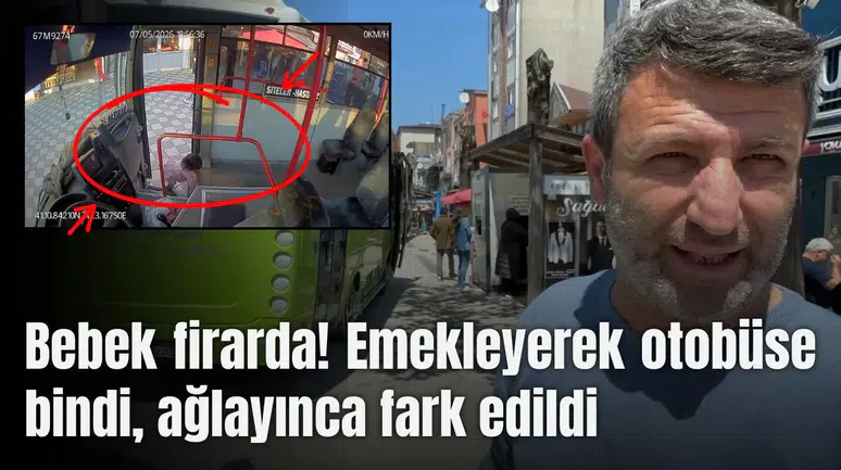 Bebek firarda! Emekleyerek otobüse bindi, ağlayınca fark edildi