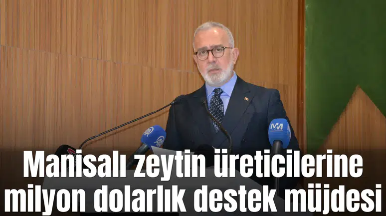 Manisalı zeytin üreticilerine milyonluk destek müjdesi