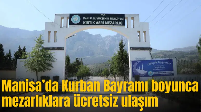Manisa’da Kurban Bayramı boyunca mezarlıklara ücretsiz ulaşım