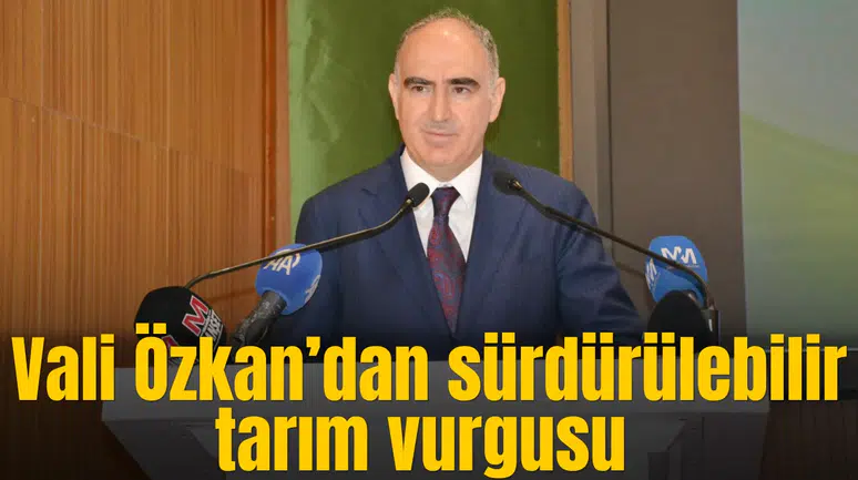 Vali Özkan’dan sürdürülebilir tarım vurgusu