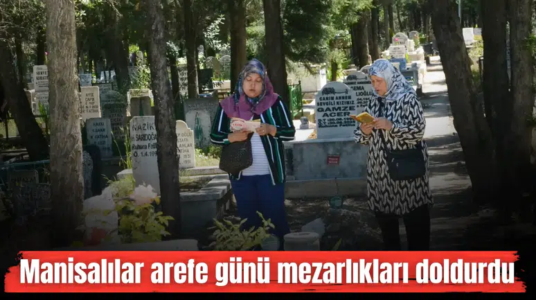 Manisa’da mezarlıkları ziyaret edip dua ettiler