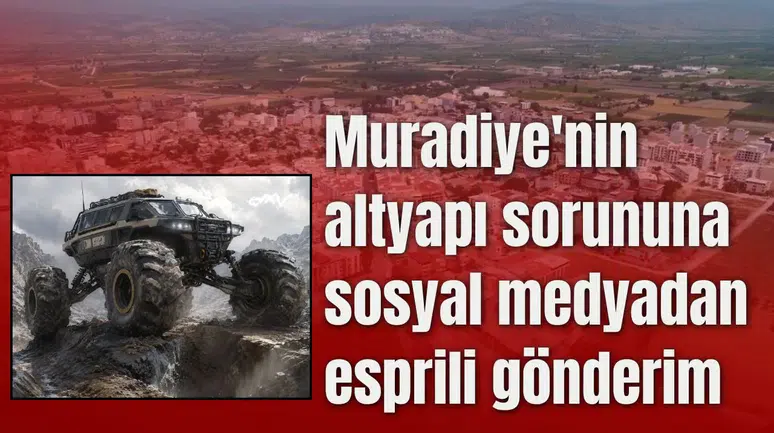 Muradiye'nin altyapı sorununa sosyal medyadan esprili gönderim