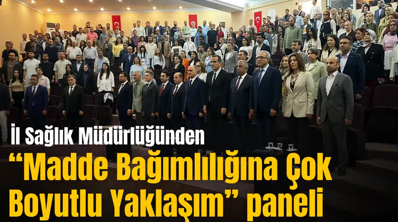 İl Sağlık Müdürlüğünden “Madde Bağımlılığına Çok Boyutlu Yaklaşım” paneli