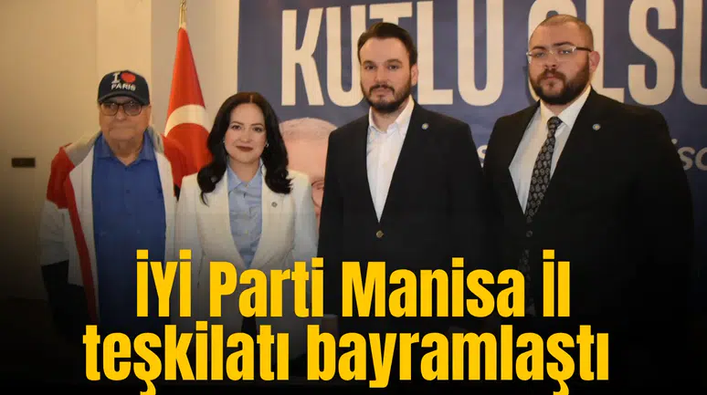 İyi Parti Manisa İl teşkilatı bayramlaştı