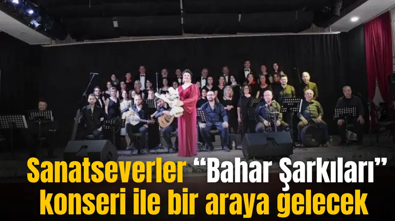 Sanatseverler “Bahar Şarkıları” konseri ile bir araya gelecek