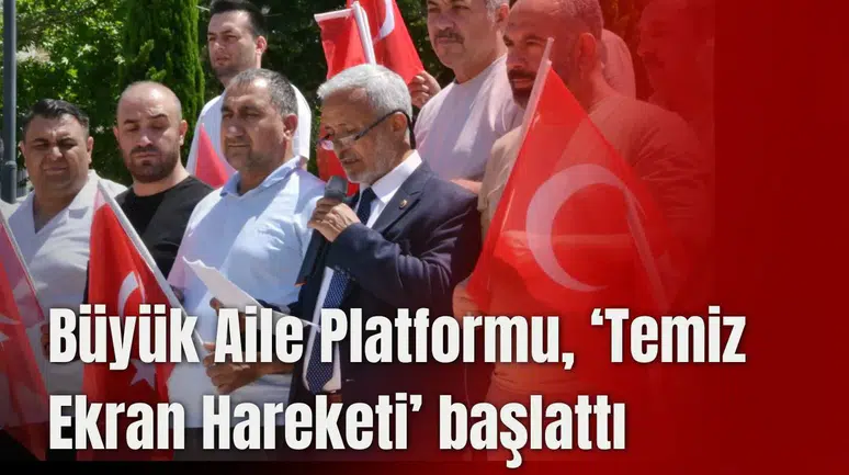 Büyük Aile Platformu, ‘Temiz Ekran Hareketi’ başlattı