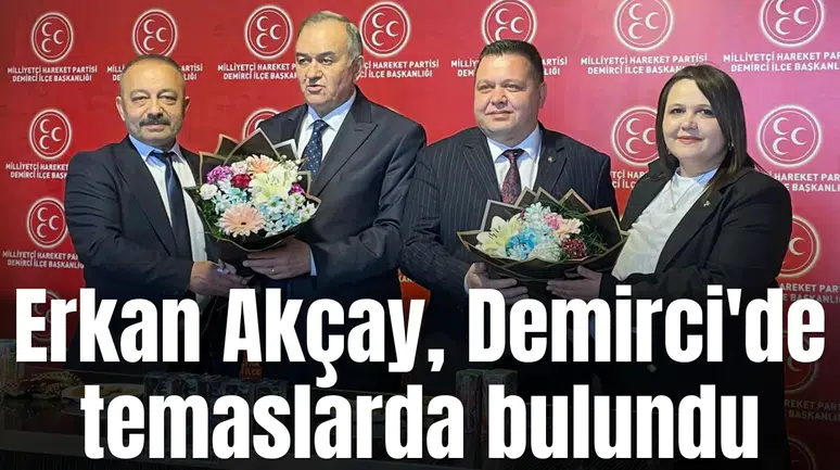Milletvekili Akçay, Demirci'de teşkilatın çalışmalarını yerinde inceledi