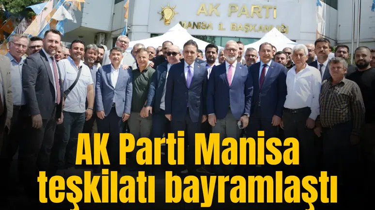 AK PARTİ MANİSA TEŞKİLATI BAYRAMLAŞTI