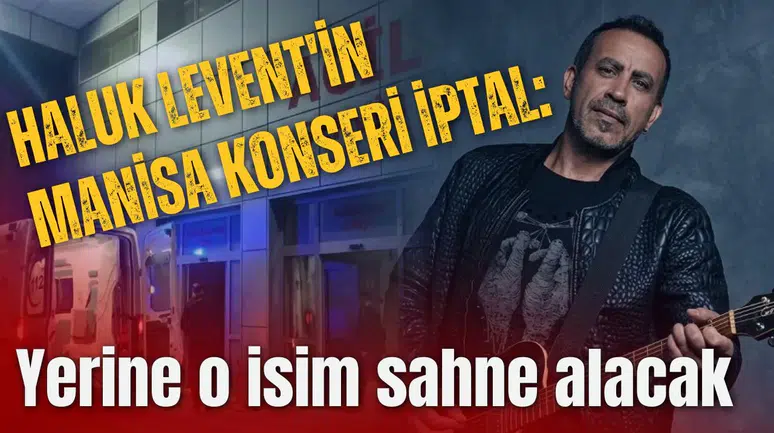 Haluk Levent'in Manisa konseri iptal: Yerine o isim sahne alacak