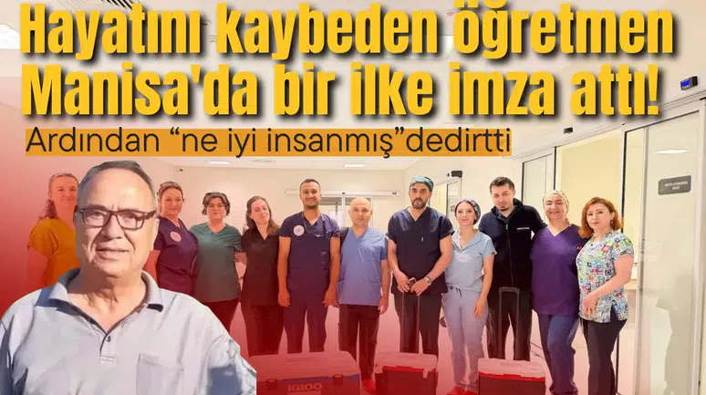 Hayatını kaybeden öğretmen Manisa'da bir ilke imza attı!