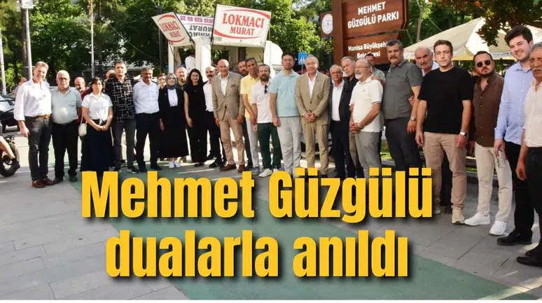 MEHMET GÜZGÜLÜ VEFATININ 2. YILINDA ANILDI