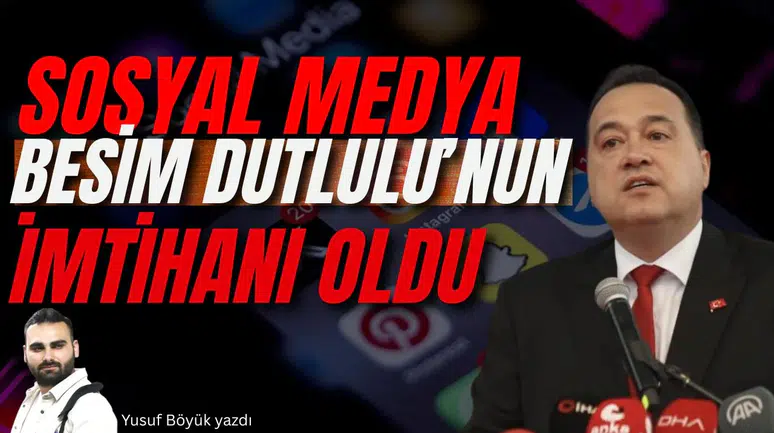 Sosyal medya Besim Dutlulu'nun imtihanı oldu