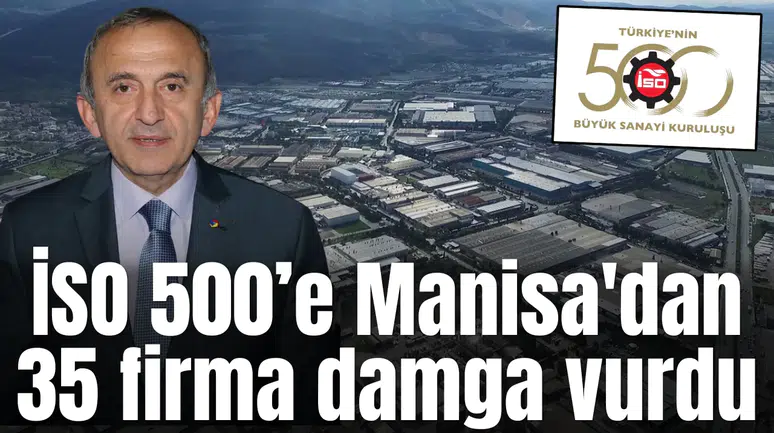 İSO 500’e Manisa'dan 35 firma damga vurdu